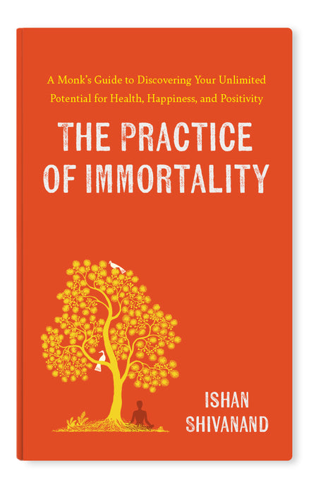 The Practice of Immortality : By ShivYog Master Dr. Ishan Shivanand