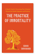 The Practice of Immortality : By ShivYog Master Dr. Ishan Shivanand